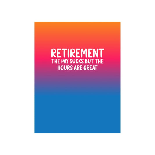 Retirement... The Pay Sucks Greeting Card