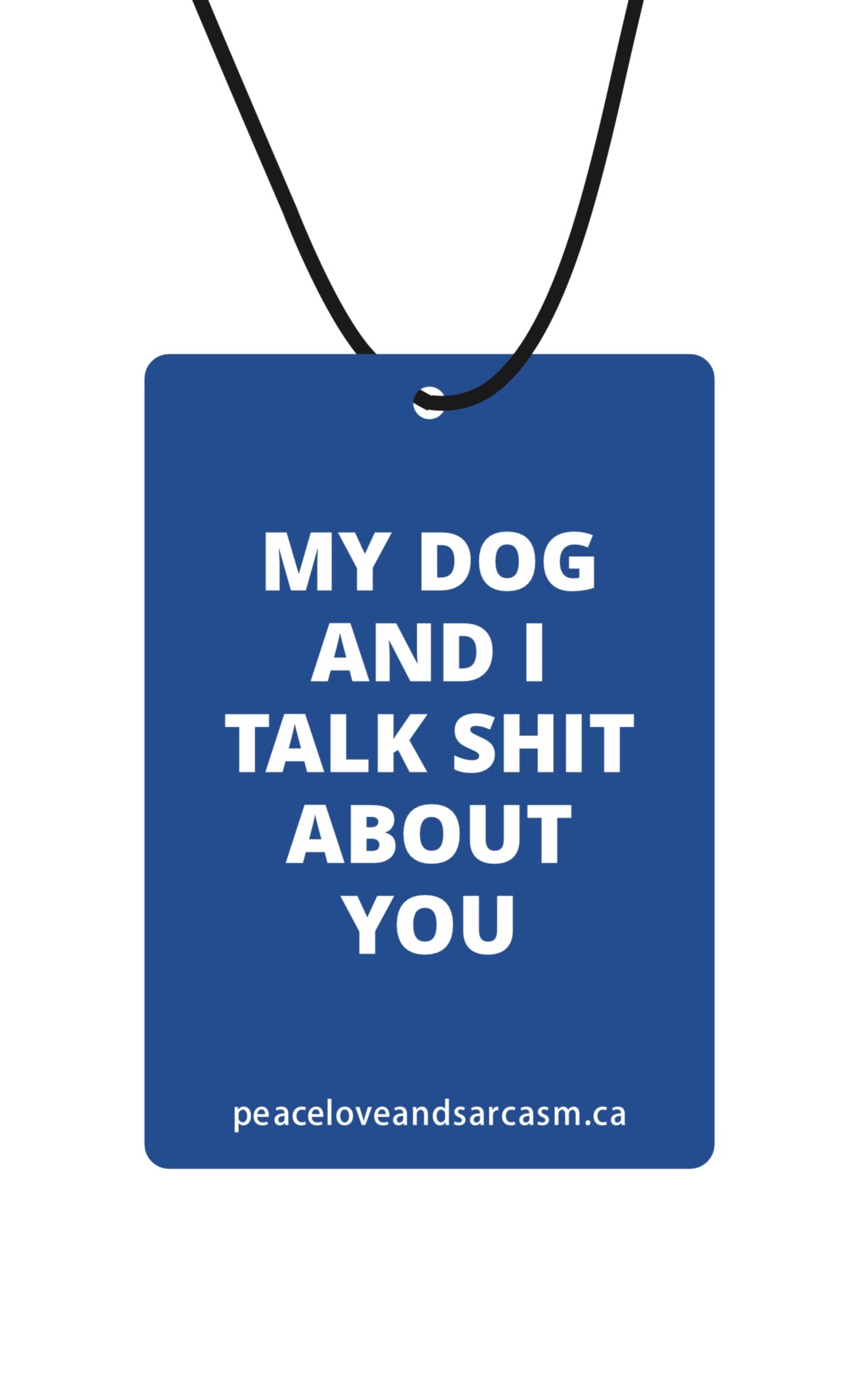 My Dog And I Talk Shit About You Air Freshener