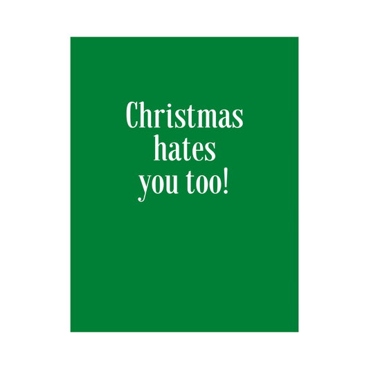 Christmas Hates You Too Card