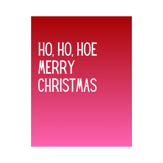 Ho, Ho, Hoe Christmas Card