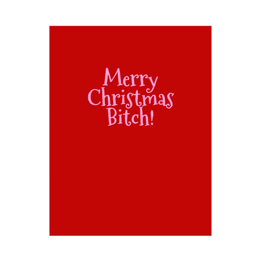 Merry Christmas Bitch Card