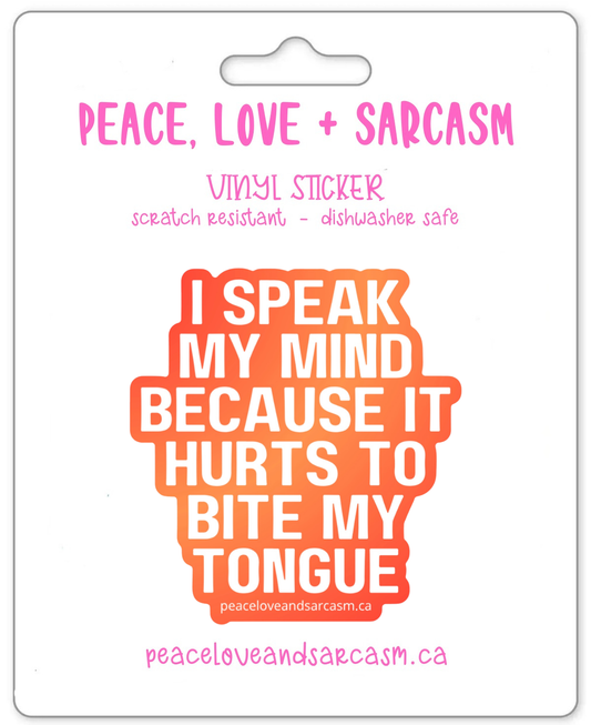 I Speak My Mind Because... Sticker