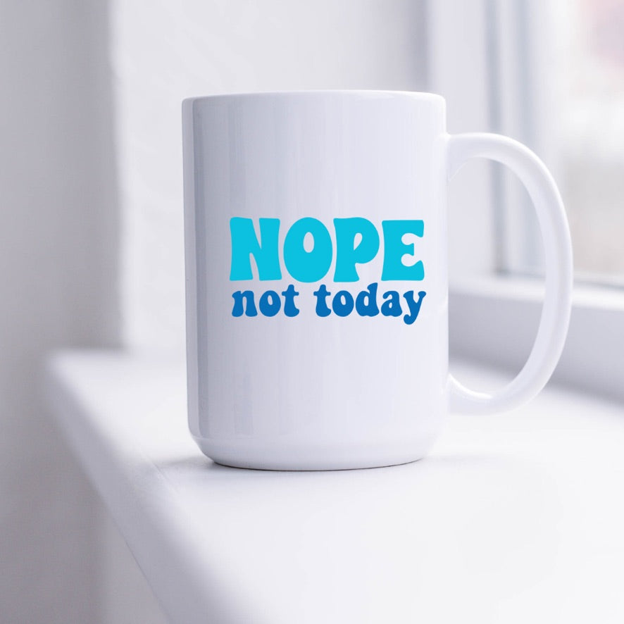 Nope Not Today Mug