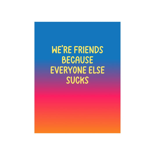 Everyone Else Sucks Greeting Card