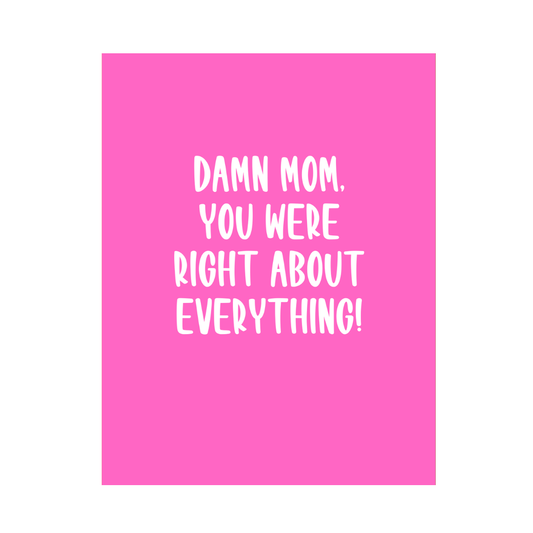 Mom You Were Right Mother's Day Card