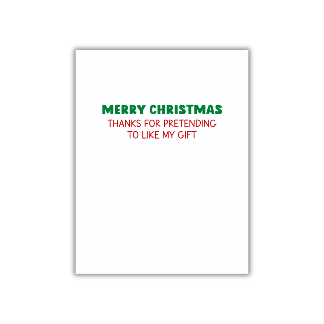 Pretending To Like My Gift Christmas Greeting Card