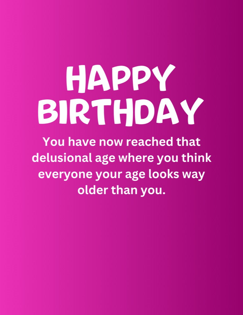 Delusional Age Birthday Card