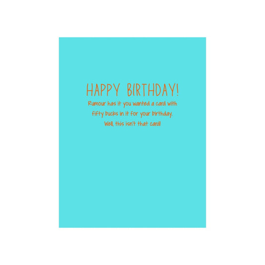 Fifty Bucks For Your Birthday Card