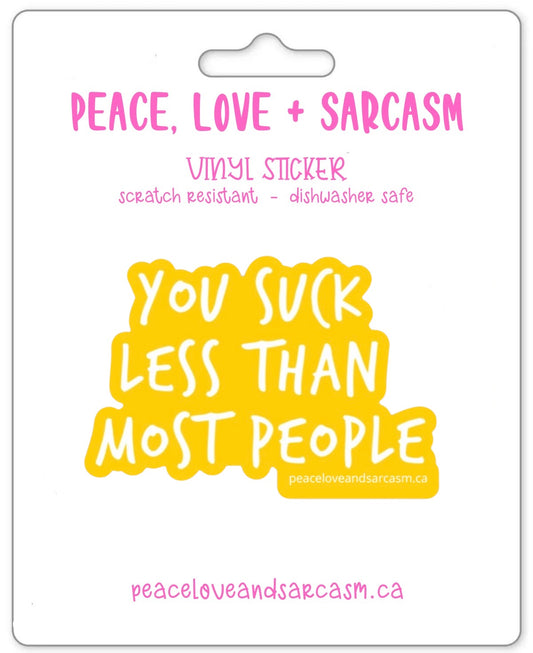You Suck Less Than Most People Sticker